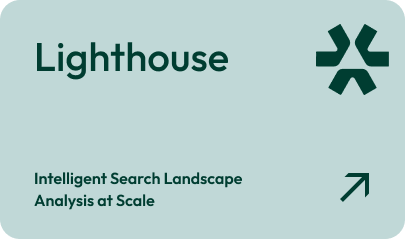 Lighthouse: Intelligent Search Landscape Analysis at Scale – Learn how our platform transforms massive search data into actionable insights.