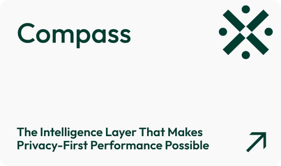 Compass: The intelligence layer that makes privacy-first performance possible.