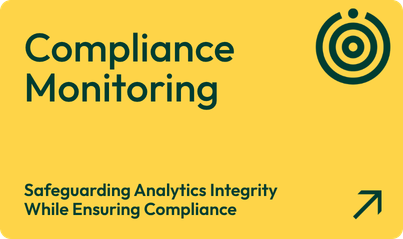 Compliance Monitoring: Safeguarding analytics integrity while ensuring compliance.